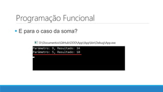 Programação Funcional
 E para o caso da soma?
 