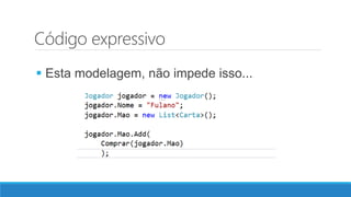 Código expressivo
 Esta modelagem, não impede isso...
 