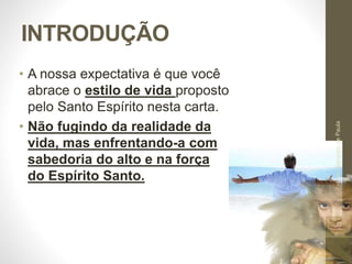 INTRODUÇÃO
• A nossa expectativa é que você
abrace o estilo de vida proposto
pelo Santo Espírito nesta carta.
• Não fugindo da realidade da
vida, mas enfrentando-a com
sabedoria do alto e na força
do Espírito Santo.
Pr.MoisésSampaiodePaula
9
 