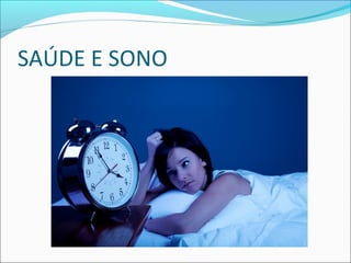 SAÚDE E SONO 
 