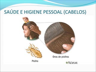 SAÚDE E HIGIENE PESSOAL (CABELOS) 
 