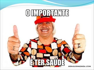 A importância da saúde.