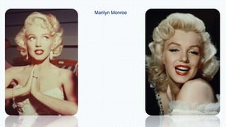 Marilyn Monroe 
 