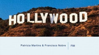 Pat r ícia Mar t ins & Francisco Nobre FIM 
