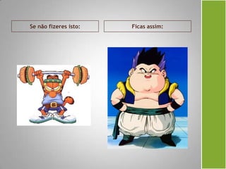 Se não fizeres isto: Ficas assim:
 