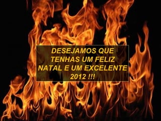 Ria Slides DESEJAMOS QUE TENHAS UM FELIZ NATAL E UM EXCELENTE 2012 !!! 