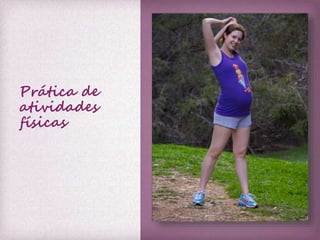 Prática de 
atividades 
físicas 
 