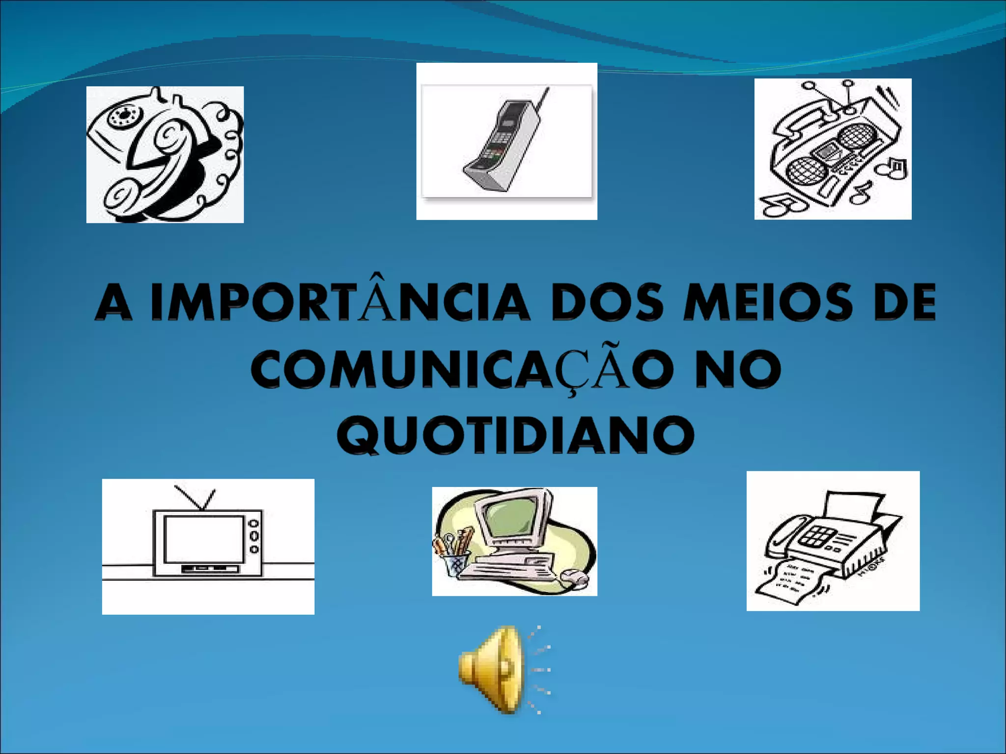 A ImportâNcia Dos Meios De ComunicaçãO No Quotidiano AméLia Soares | PPT