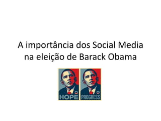 A importância dos Social Media na eleição de BarackObama 