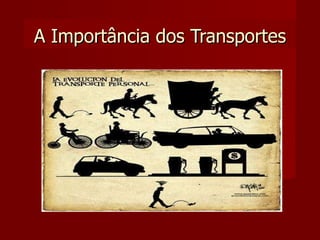 A Importância dos Transportes 