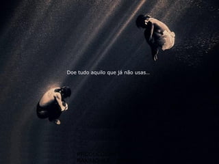 PRODUCCIONES
RAKIMCHILE – CANADA
Doe tudo aquilo que já não usas…
 