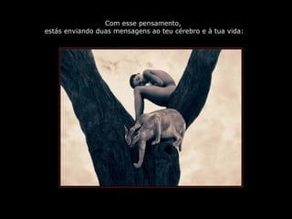 PRODUCCIONES
RAKIMCHILE – CANADA
Com esse pensamento,
estás enviando duas mensagens ao teu cérebro e à tua vida:
 