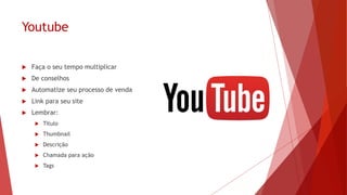 Google+
 Alta relevância no SEO
 Título (60 caracteres)
 Link para seu site
 Tag pessoas e marcas
 Trending Topics
 Hashtag
 Imagem e video
 Interagir com o público
 