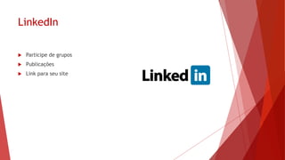 Twitter
 Siga pessoas da sua área
 Retweet e tweet conteúdo de terceiros
 Acima de 70 caracteres
 Links curtos
 # hashtag – Seja obvio
 Sexta, mas não tem hora
 Peça para Retweet
 Não fale de si
 80% dos RT são noticias
 40% buscam novos produtos
 Dicas
 Tamanho perfeito
 Gramática
 Chamada para ação
 URL curta
 Referências
 Retweet
 Imagens e Videos
 