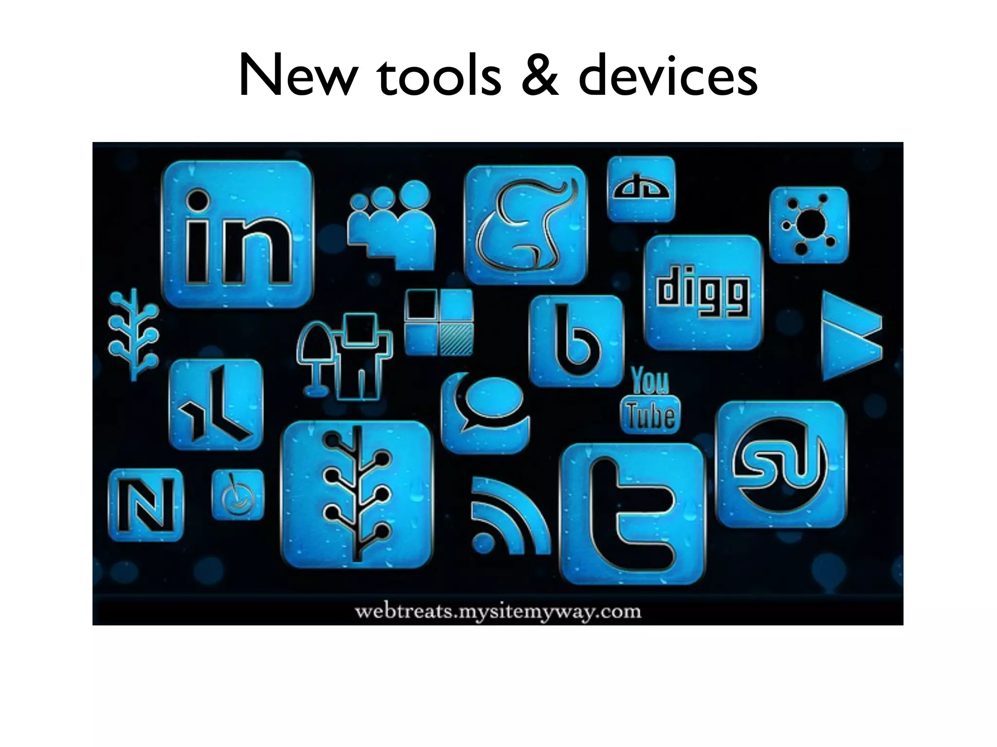 New tools & devices
 