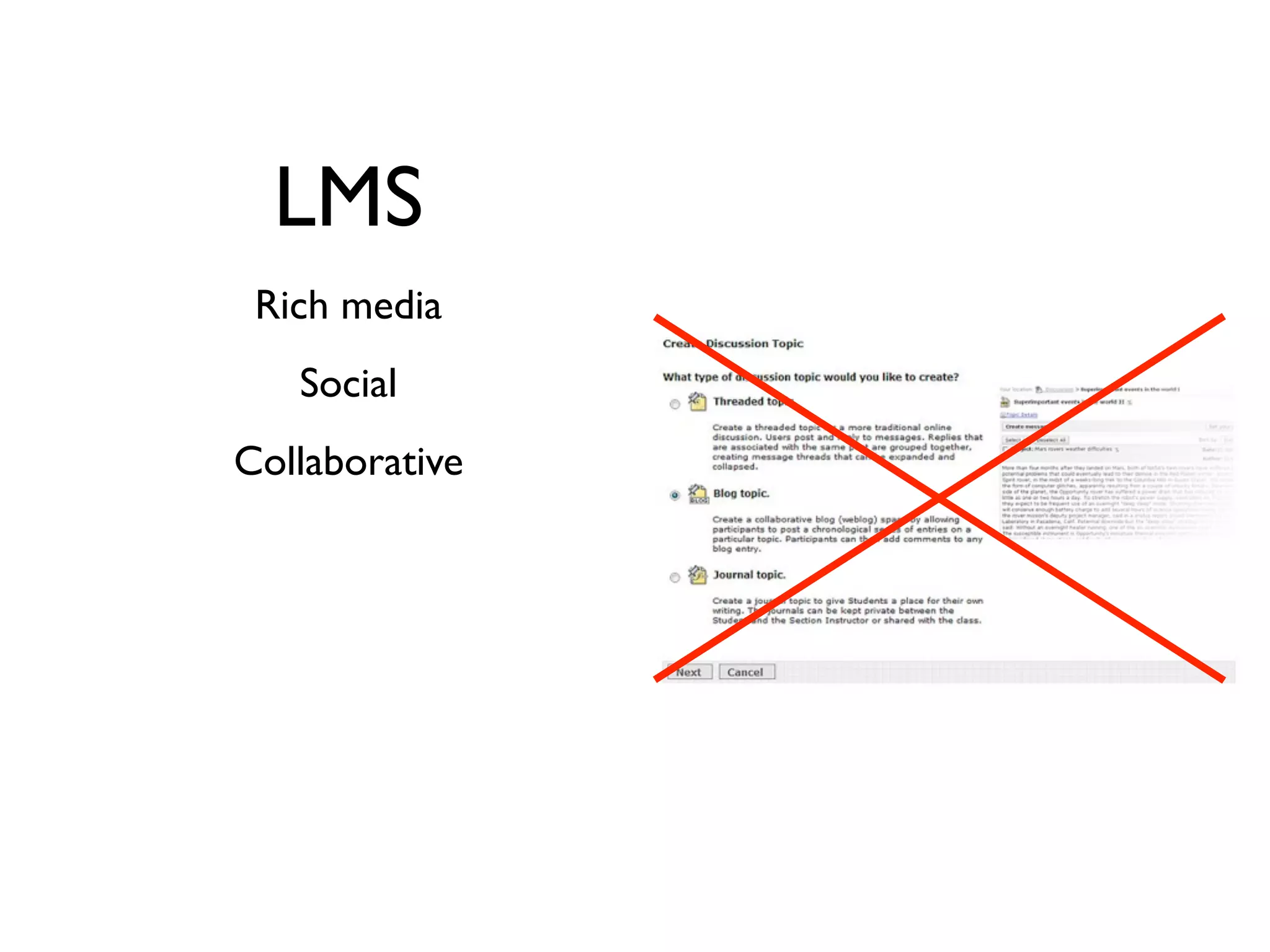LMS
 Rich media
   Social
Collaborative
 