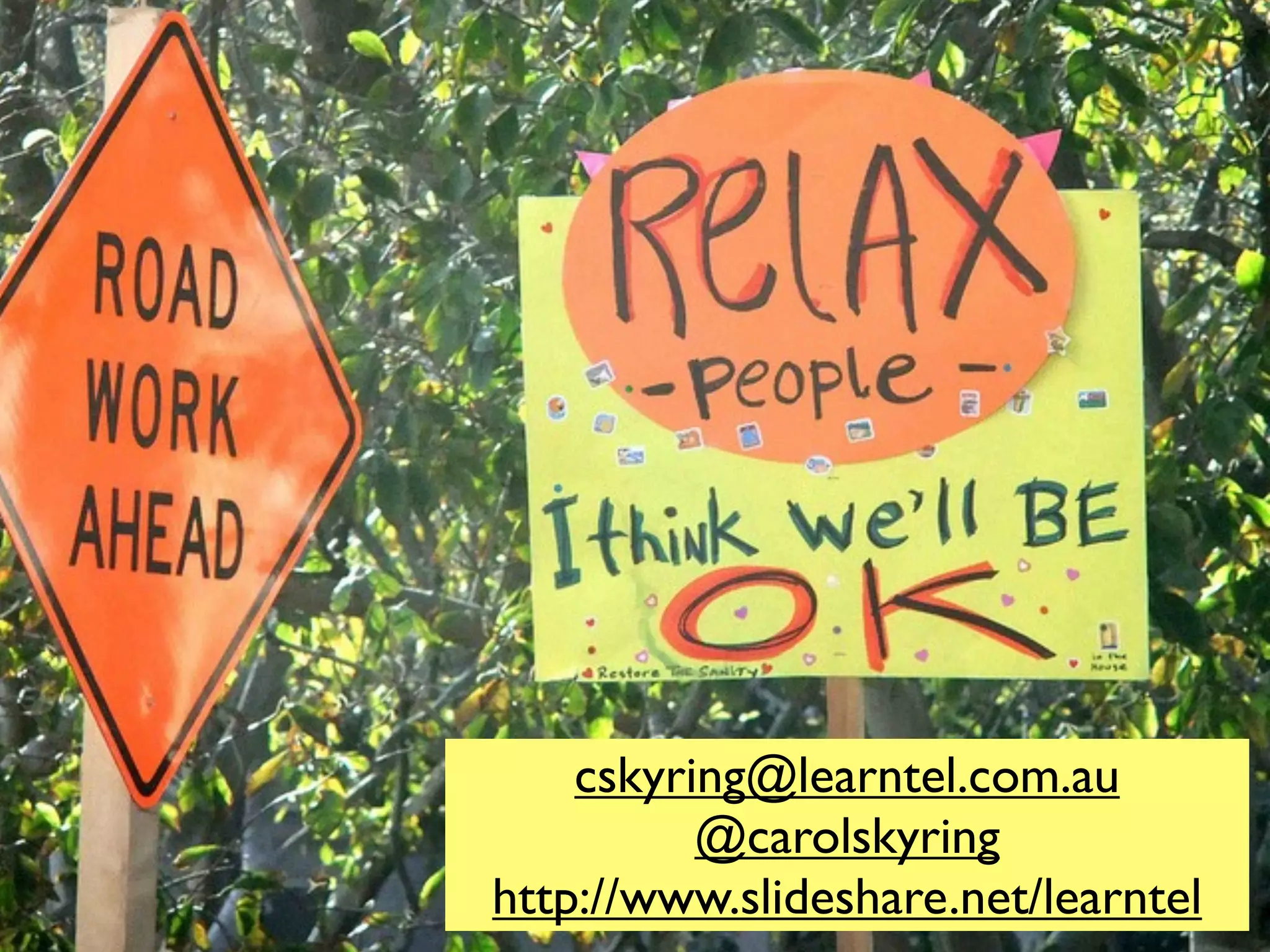 cskyring@learntel.com.au
          @carolskyring
http://www.slideshare.net/learntel
 