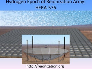 Hydrogen Epoch of Reionization Array:
HERA-576
http://reionization.org
 