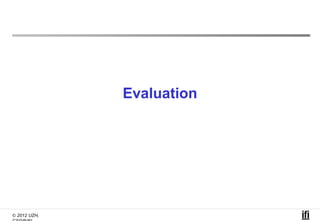 Evaluation




© 2012 UZH,
 