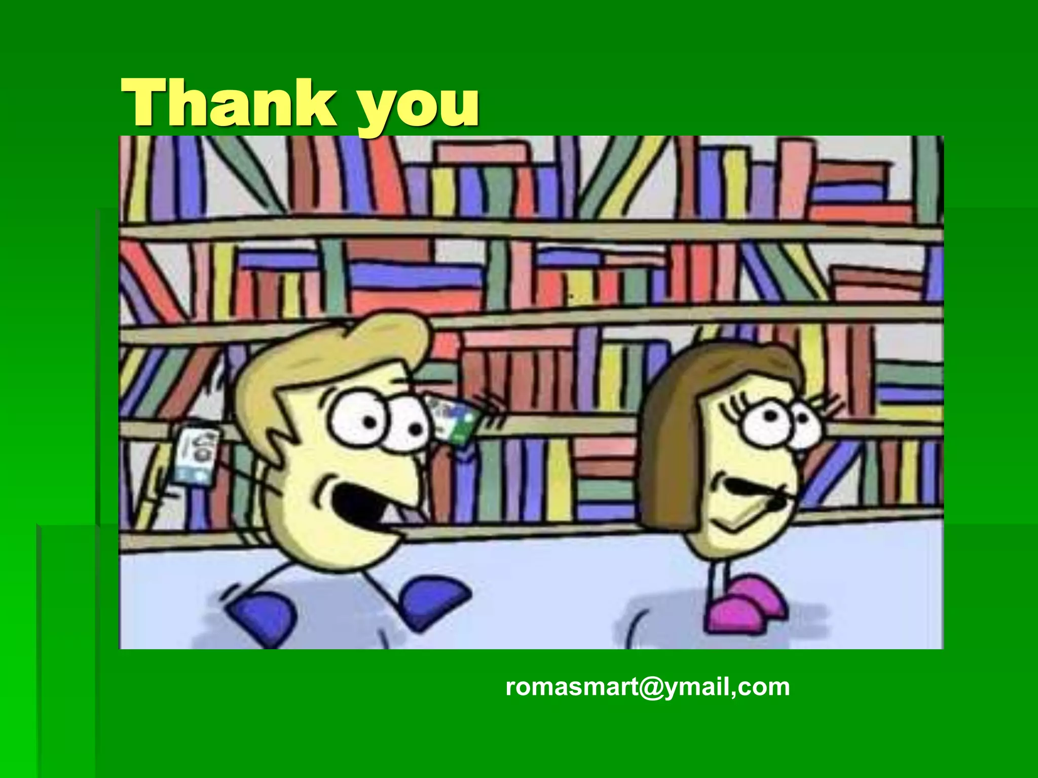 Thank you
romasmart@ymail,com
 