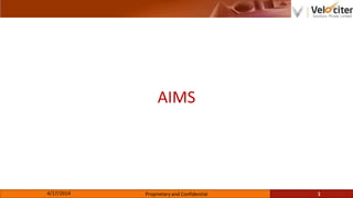 AIMS
4/17/2014 Proprietary and Confidential 1
 