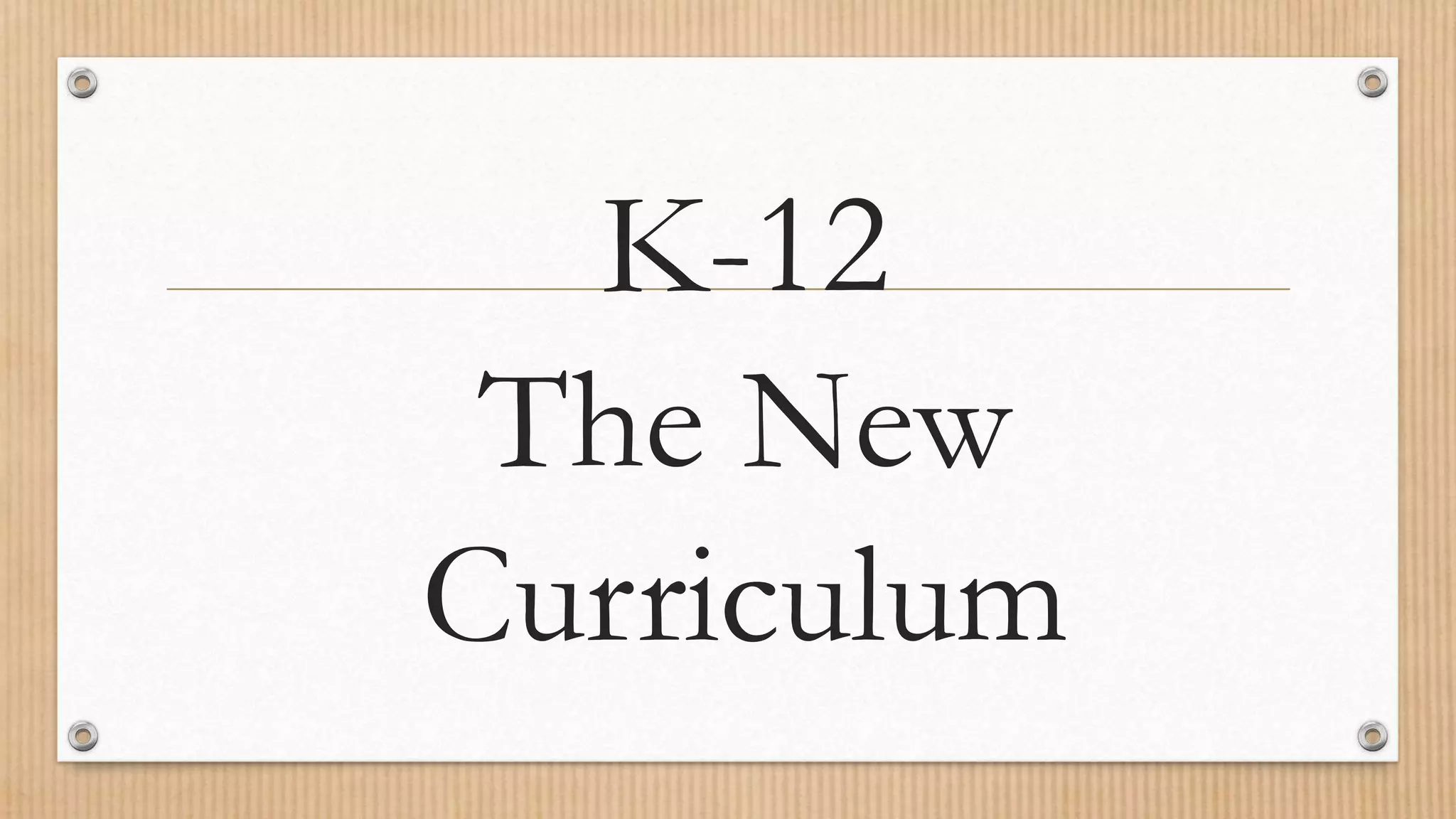K-12
The New
Curriculum
 