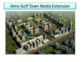 Aims Golf Town Noida Extension
 