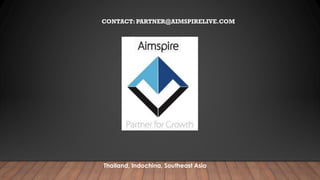 CONTACT: PARTNER@AIMSPIRELIVE.COM
Thailand, Indochina, Southeast Asia
 