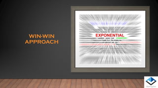 WIN-WIN
APPROACH
 