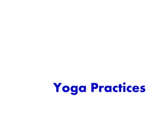 Yoga Practices
 