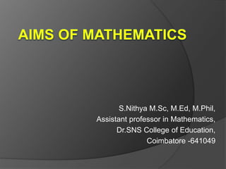 S.Nithya M.Sc, M.Ed, M.Phil,
Assistant professor in Mathematics,
Dr.SNS College of Education,
Coimbatore -641049
 