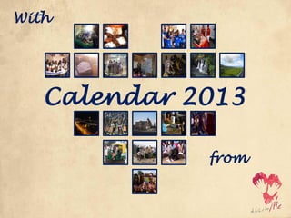 With




   Calendar 2013

             from
 