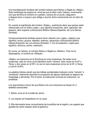 Una transliteración fonética del nombre hebreo para Rahav o Rajab es «Rajáv»
Esta morfología se explica en virtud de que l...