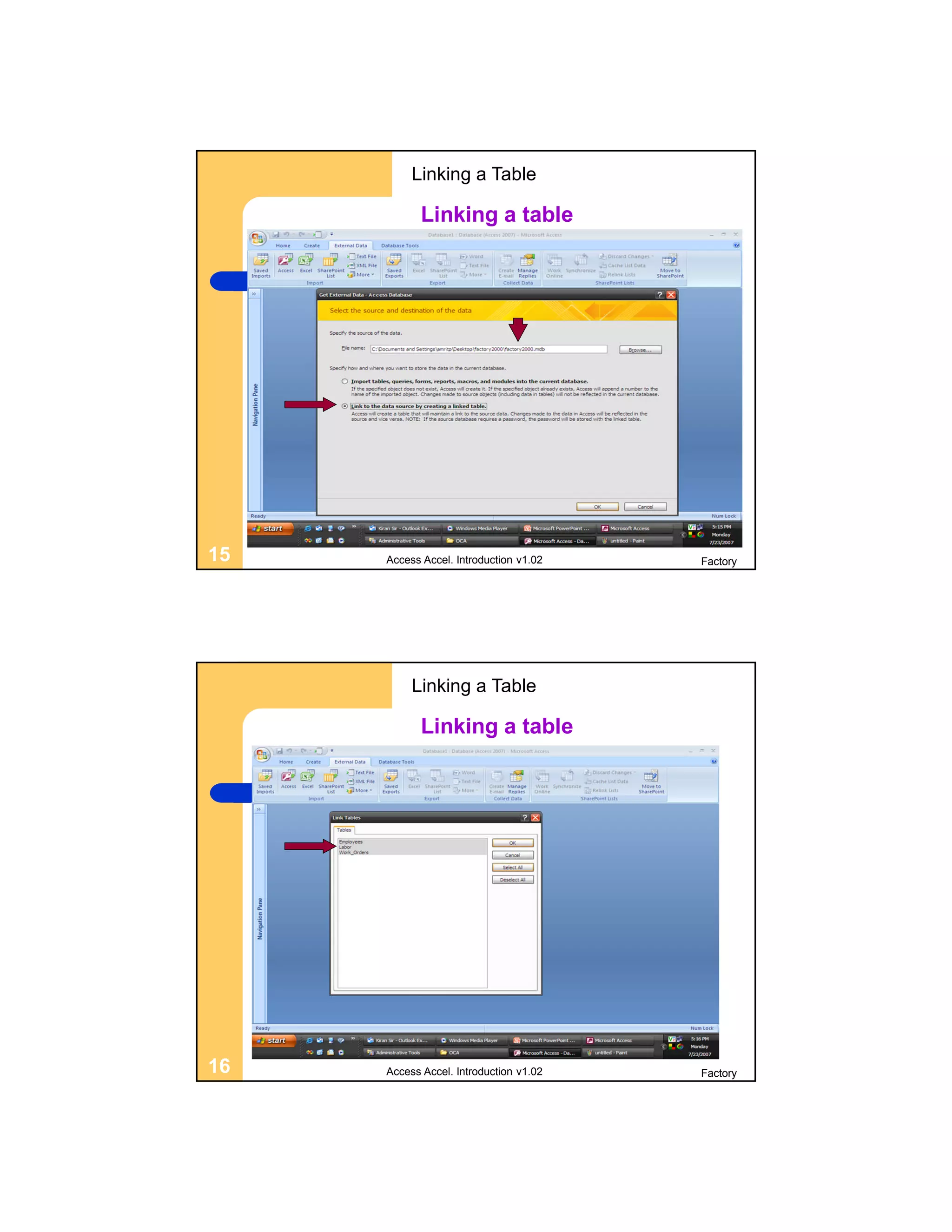 Linking a Table

            Linking a table




15   Access Accel. Introduction v1.02   Factory




          Linking a Table

            Linking a table




16   Access Accel. Introduction v1.02   Factory
 