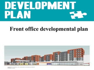Front office developmental plan
 
