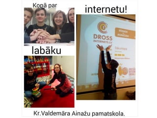 Konkursa „Kopā par labāku internetu!" dalībnieki  - Kr. Valdemāra Ainažu pamatskola