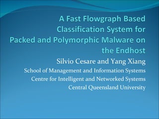 Silvio Cesare and Yang Xiang School of Management and Information Systems Centre for Intelligent and Networked Systems Central Queensland University 
