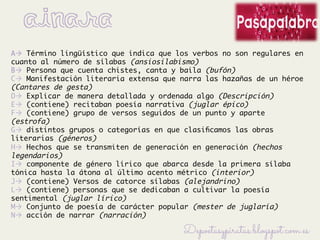 Aà Término lingüístico que indica que los verbos no son regulares en
cuanto al número de sílabas (ansiosilabismo)
Bà Per...