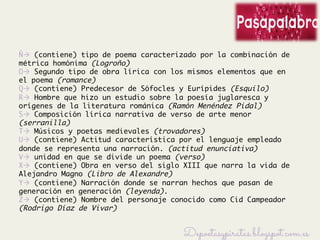 Ñà (contiene) tipo de poema caracterizado por la combinación de
métrica homónima (Logroño)
Oà Segundo tipo de obra líric...