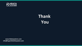 Thank
You
www.hdatasystems.com
info@hyperlinkinfosystem.com
 