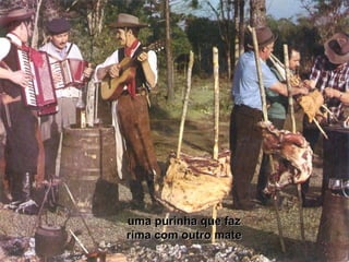 uma purinha que fazuma purinha que faz
rima com outro materima com outro mate
 