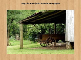 Jogo de truco junto à sombra do galpão
 