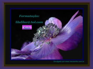 Formatação:

lilalilaz@Aol.com
     Sair




                    Divulgado por www.meusonho.com.br
 