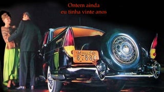 Ontem ainda
eu tinha vinte anos
 