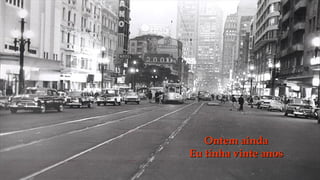 Ontem ainda
Eu tinha vinte anos
 