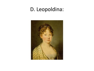 D. Leopoldina:
 