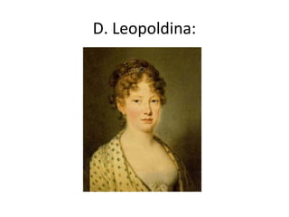 D. Leopoldina:
 