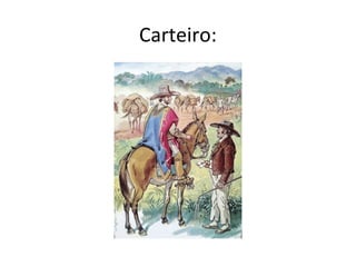 Carteiro:
 
