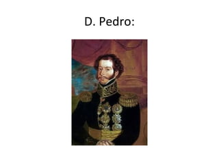 D. Pedro:
 