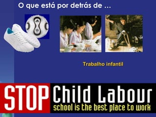 O que está por detrás de … Trabalho infantil 